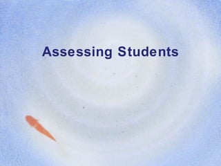 Assessing Students 