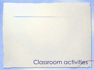 Classroom activities 