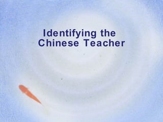 Identifying the  Chinese Teacher 