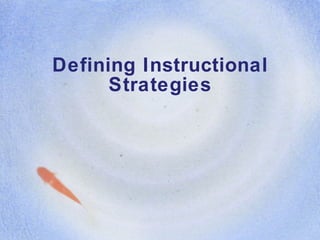 Defining Instructional Strategies 