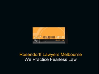 Rosendorff Lawyers Melbourne   We Practice Fearless Law  