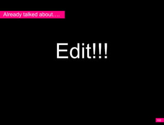 Already talked about….




                    Edit!!!


                              102
 