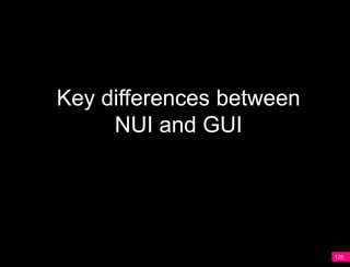 Key differences between
     NUI and GUI




                          125
 