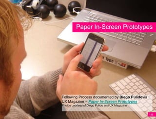 Paper In-Screen Prototypes




Following Process documented by Diego Pulidovia
UX Magazine – Paper In-Screen Prototypes
Photos courtesy of Diego Pulido and UX Magazine


                                                  155
 