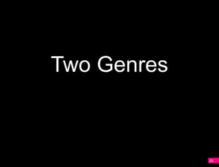 Two Genres



             35
 