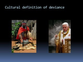 Cultural definition of deviance
 
