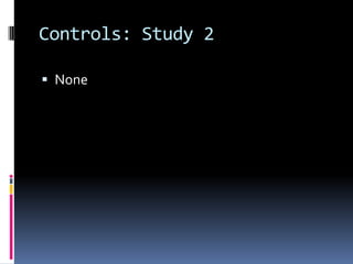 Controls: Study 2
 None
 