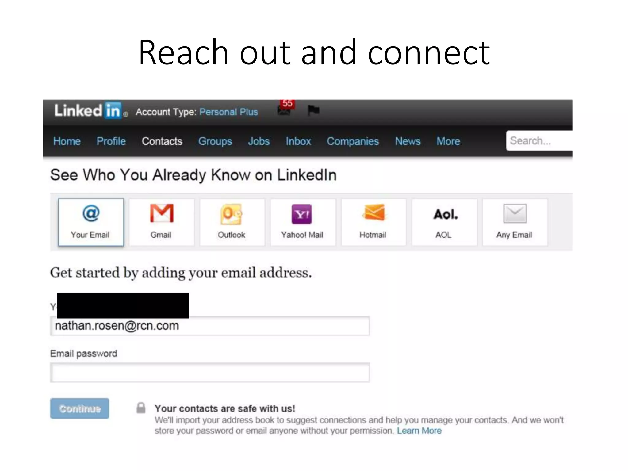 Reach out and connect
 