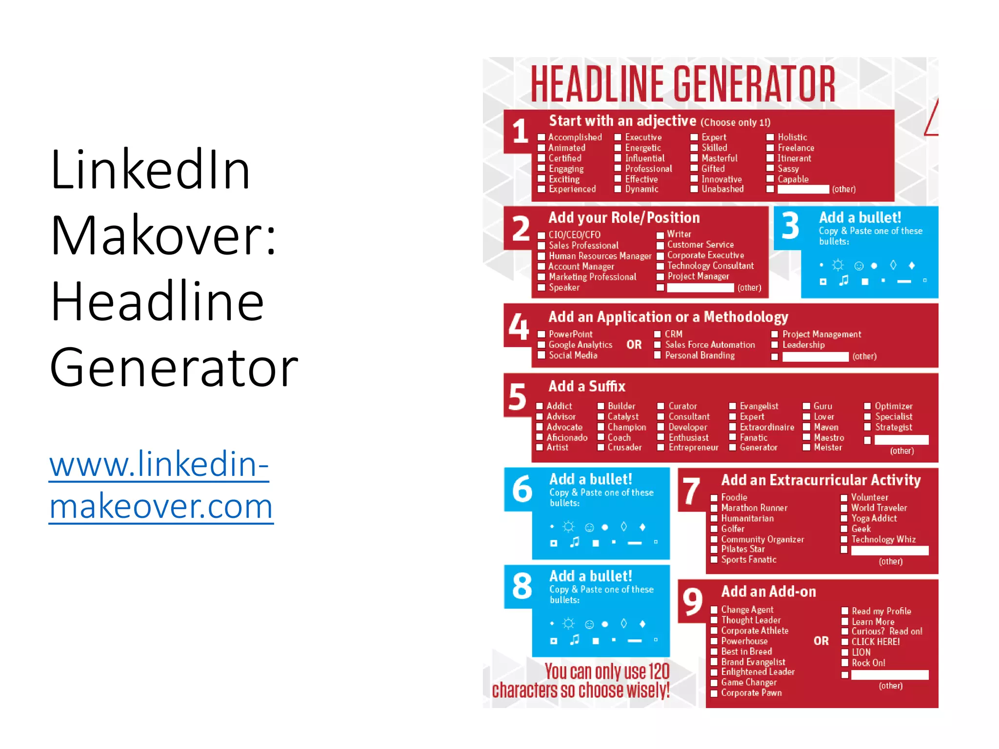 LinkedIn
Makover:
Headline
Generator
www.linkedin-
makeover.com
 