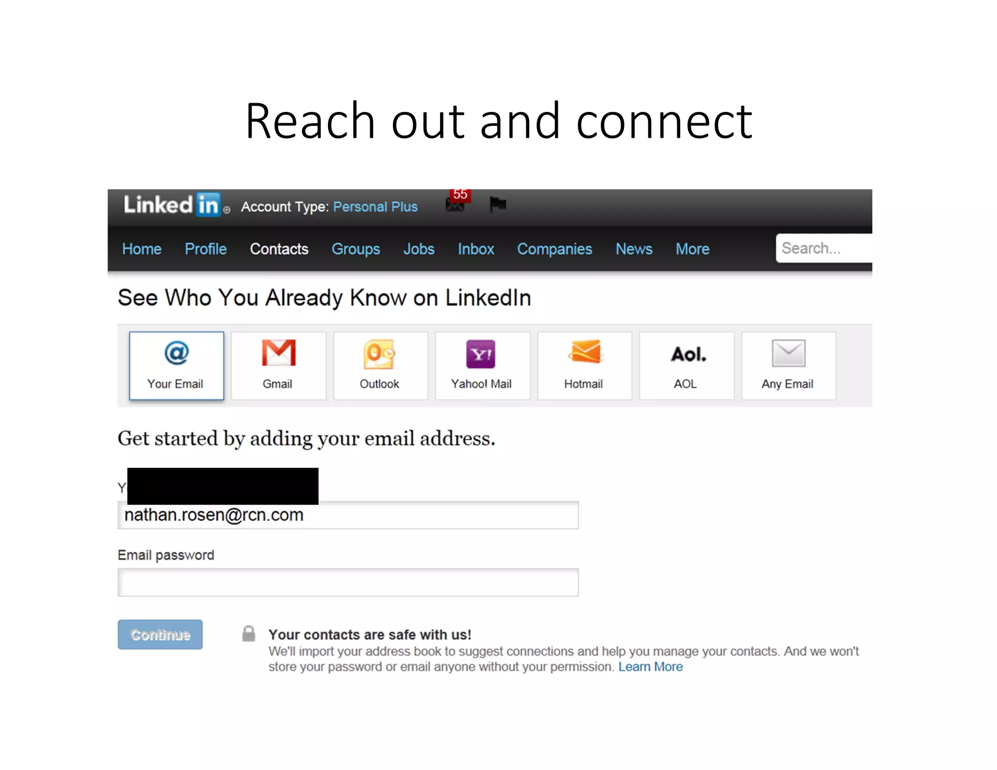 Reach out and connect
 