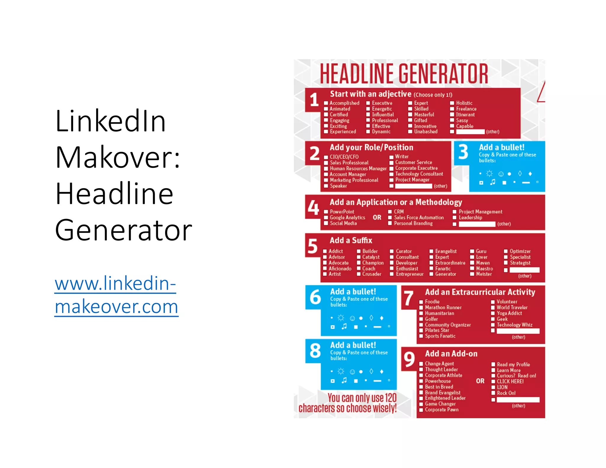 LinkedIn
Makover:
Headline
Generator
www.linkedin-
makeover.com
 