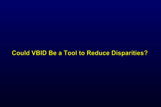 Could VBID Be a Tool to Reduce Disparities?Could VBID Be a Tool to Reduce Disparities?
 