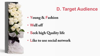 2014-4-20
D. Target Audience
• Y F
• W
• S
• L
 