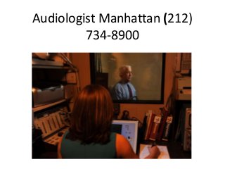 Audiologist Manhattan (212)
734-8900
 