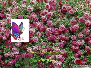 Music : Frank Sinatra  My Way 