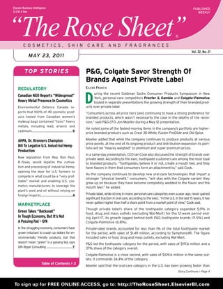 Elsevier Business Intelligence




‘‘The Rose Sheet’’
                                                                                                                                                      PUBLISHED
$1,530 A Year                                                                                                                                           WEEKLY




                                                                                                                                        ®

         Cosmet ics,                                  Sk i n      Ca r e          a n d         F rag ra nc es
                                                                                                                                                     Vol. 32, No. 21
                MAY 23, 2011


          top stories                                            P&G, Colgate Savor Strength Of
                                                                 Brands Against Private Label
    REGULATORY                                                   Eileen Francis



                                                                 D
                                                                       uring the recent Goldman Sachs Consumer Products Symposium in New
    Canadian NGO Reports “Widespread”
                                                                       York, personal-care competitors Procter & Gamble and Colgate-Palmolive
    Heavy Metal Presence In Cosmetics                                  touted in separate presentations the growing strength of their branded prod-
    Environmental Defence Canada re-                             ucts over private label.
    ports that 100% of 49 cosmetic prod-                         “Consumers across all price tiers [are] continuing to have a strong preference for
    ucts tested from Canadian women’s                            branded products, which wasn’t necessarily the case in the depths of the reces-
    makeup bags contained “toxic” heavy                          sion,” said P&G CFO Jon Moeller during a May 12 presentation.
    metals, including lead, arsenic and
                                                                 He noted some of the fastest-moving items in the company’s portfolio are higher-
    cadmium….................................................5
                                                                 price branded products such as Crest 3D White, Fusion ProGlide and Old Spice.

    AHPA, Dr. Bronners Champion                                  Moeller added that while the company continues to produce products at various
                                                                 price points, at the end of its ongoing product and distribution expansion its port-
    Bill To Legalize U.S. Industrial Hemp
                                                                 folio will be “heavily weighed” to premium and super-premium prices.
    Production
                                                                 In a same-day presentation, CEO Ian Cook also discussed the strength of brands over
    New legislation from Rep. Ron Paul,                          private label. According to the exec, toothpaste customers are among the most loyal
    R.-Texas, would legalize the cultiva-                        to branded products. “Toothpastes, believe it or not, create a mouth feel, and they
    tion and processing of industrial hemp,                      have flavors in them that consumers form an attachment to,” said Cook.
    opening the door for U.S. farmers to
                                                                 As the company continues to develop new oral-care technologies that impart a
    compete in what could be a “very prof-
                                                                 stronger “physical benefit,” consumers, “will stay with the Colgate variant they
    itable” market and enabling U.S. cos-
                                                                 grew up on because they have become completely wedded to the flavor and the
    metics manufacturers to leverage the                         mouth feel,” he added.
    plant’s seed and oil without relying on
    foreign imports…......................................6      Private label, while strong in many personal-care categories even a year ago, never gained
                                                                 significant traction in oral care, according to the exec. “In the U.S. in the last 15 years, it has
                                                                 never gotten higher than half a share point from a market point of view,” Cook said.
    MARKETPLACE
                                                                 Though private label’s share of the toothpaste category expanded 5.9% in
    Green Takes “Backseat”                                       food, drug and mass outlets (excluding Wal-Mart) for the 12-week period end-
    In Tough Economy, But It’s Not                               ing April 17, its growth lagged behind both P&G toothpaste brands (11.5%) and
    A Passing Fad – GfK                                          Colgate-Palmolive (6.8%).
    In the struggling economy, consumers have                    Private-label brands accounted for less than 1% of the total toothpaste market
    grown reluctant to cough up dollars for en-                  for the period, with sales of $1.49 million, according to SymphonyIRI. The figure
    vironmentally friendly products, but that                    included sales in food, drug and mass outlets, excluding Wal-Mart.
    doesn’t mean “green” is a passing fad, says
                                                                 P&G led the toothpaste category for the period, with sales of $117.6 million and a
    GfK Roper Consulting .................................7      37% share of the category overall.
                                                                 Colgate-Palmolive is a close second, with sales of $109.6 million in the same out-
                                                                 lets. It commands 34.4% of the category.
                           Table of Contents > 3
                                                                 Moeller said that the oral-care category in the U.S. has been growing faster than
                                                                                                                                          Story Continues > Page 4



 To sign up for FREE ONLINE ACCESS, go to: http://TheRoseSheet.ElsevierBI.com
 