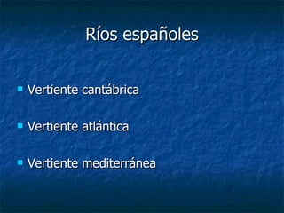 Ríos españoles ,[object Object],[object Object],[object Object]