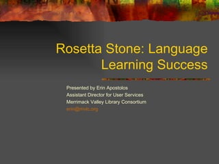 Rosetta Stone: Language Learning Success ,[object Object],[object Object],[object Object],[object Object]