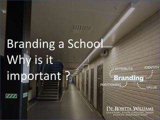Branding a School
Why is it
important ?
 