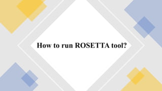 How to run ROSETTA tool?