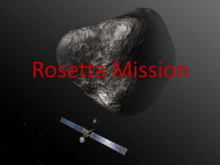 Rosetta Mission 
 
