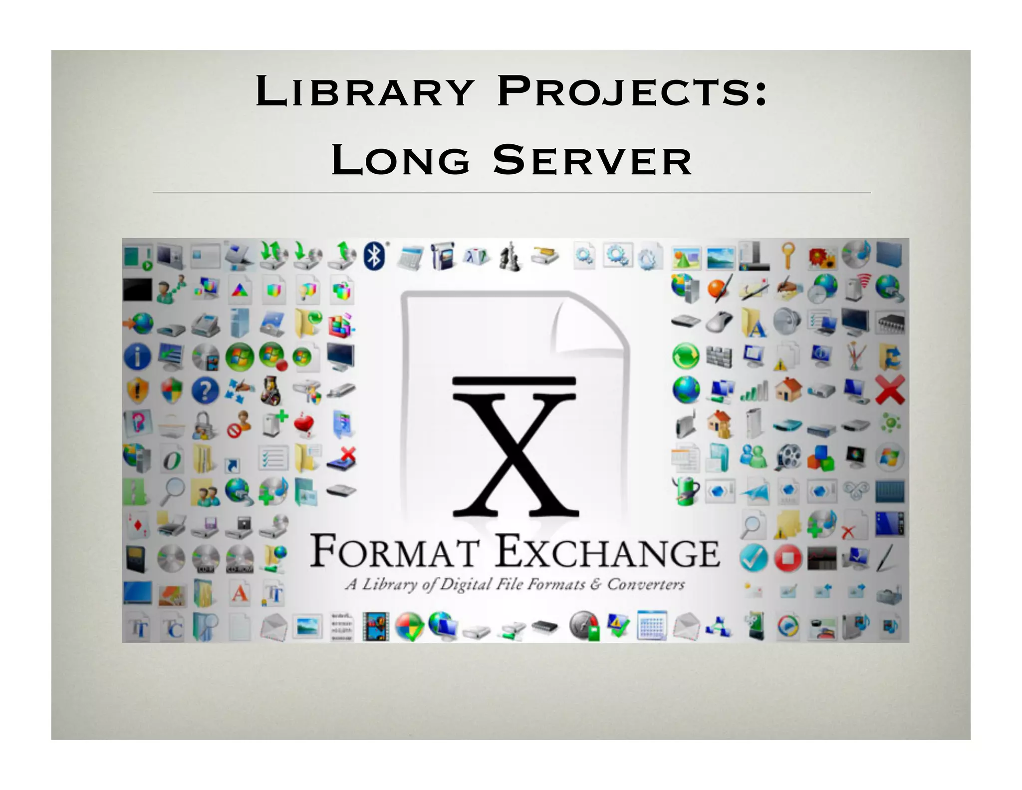 Library Projects:
   Long Server
 