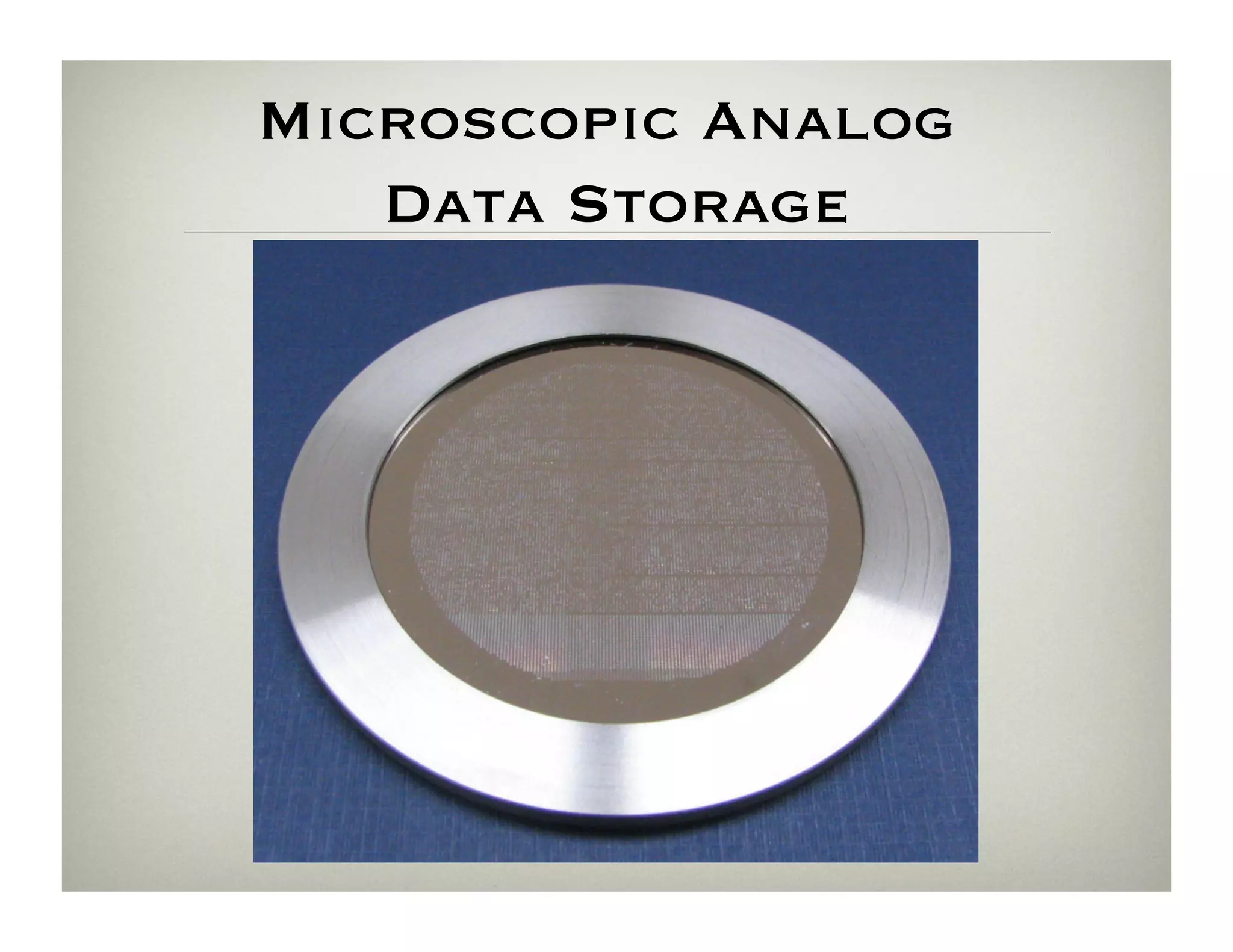 Microscopic Analog 
   Data Storage
 