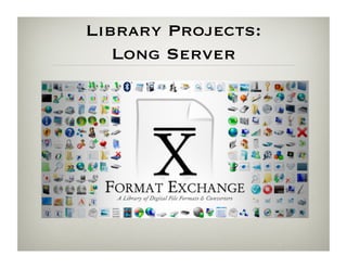 Library Projects:
           The Rosetta Project
•  Thousands of years ago we stored
   information on stone tablets –
   ...