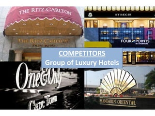 COMPETITORS
Group of Luxury Hotels
 