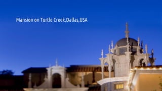 Mansion on Turtle Creek,Dallas,USA
 