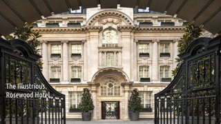 The Illustrious
Rosewood Hotel
 