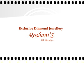 Exclusive Diamond Jewellery Roshani’S   till  Eternity.. 