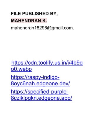 FILE PUBLISHED BY,
MAHENDRAN K.
mahendran18296@gmail.com.
https://cdn.toolify.us.in/i/4b9q
o0.webp
https://raspy-indigo-
8oyc6nah.edgeone.dev/
https://specified-purple-
8cziklpgkn.edgeone.app/
 