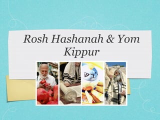 Rosh Hashanah & Yom
       Kippur
 