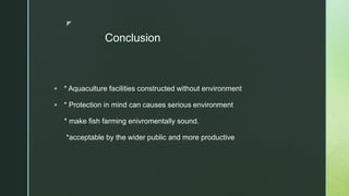 Fish Production Conclusion Environment impact of Aquaculture | PPTX