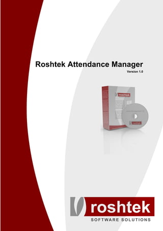 Roshtek Attendance Manager
                      Version 1.0
 