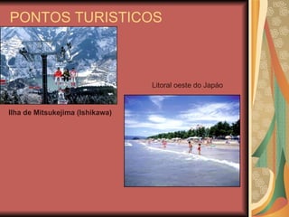 PONTOS TURISTICOS Litoral oeste do Japáo  Ilha de Mitsukejima (Ishikawa)   