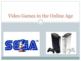 Video Games in the Online Age 