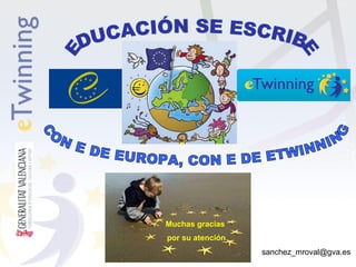 Muchas gracias
por su atención
sanchez_mroval@gva.es

 