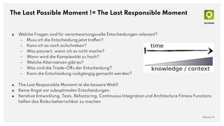 The Last Possible Moment != The Last Responsible Moment
QAware | 8
■ Welche Fragen sind für verantwortungsvolle Entscheidu...