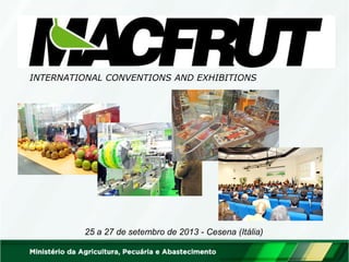 INTERNATIONAL CONVENTIONS AND EXHIBITIONS 
25 a 27 de setembro de 2013 - Cesena (Itália)  