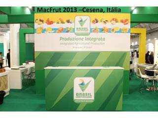 MacFrut 2013 –Cesena, Itália  
