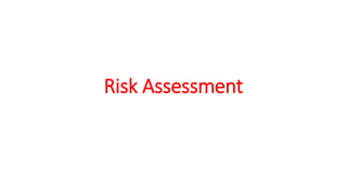 Risk Assessment
 