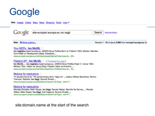 Google




 site:domain.name at the start of the search
 