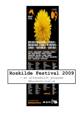 Roskilde Festival 2009
   - et alternativt program
       ©Musikbibliotek.dk
 