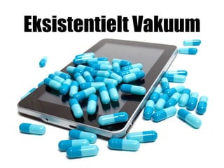 Eksistentielt Vakuum
 