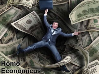 Homo
Economicus
 