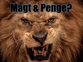 Magt & Penge?
 