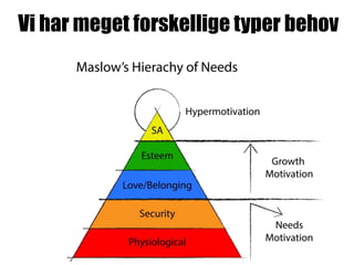 Vi har meget forskellige typer behov
 
