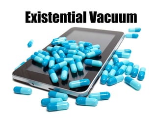 Existential Vacuum
 